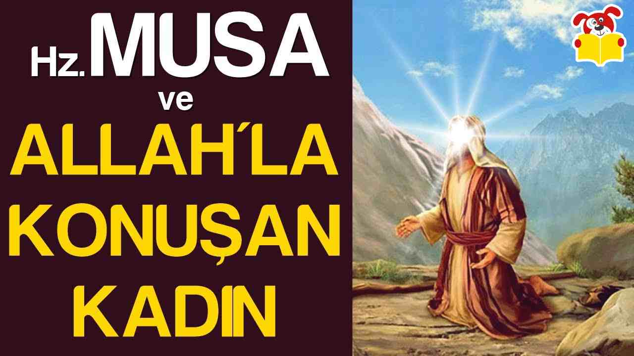 Hz Musa ve Allah'la Konuşan Kadın